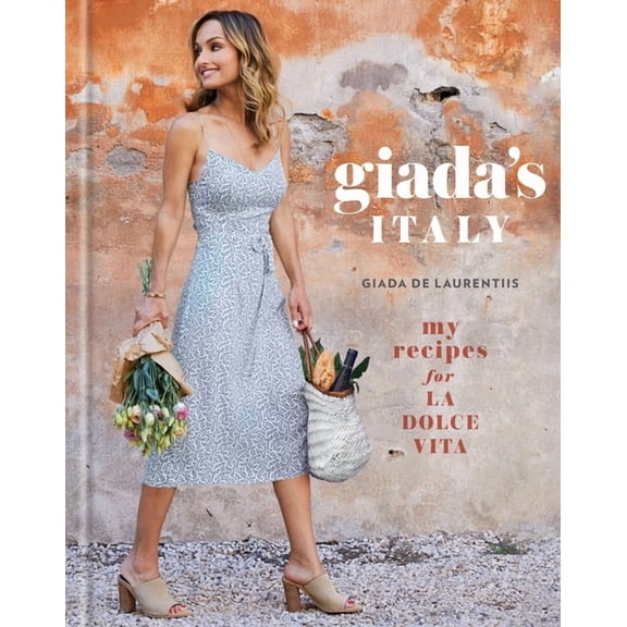 Giada's Italy: My Recipes for La Dolce Vita: A Cookbook, (Hardcover)