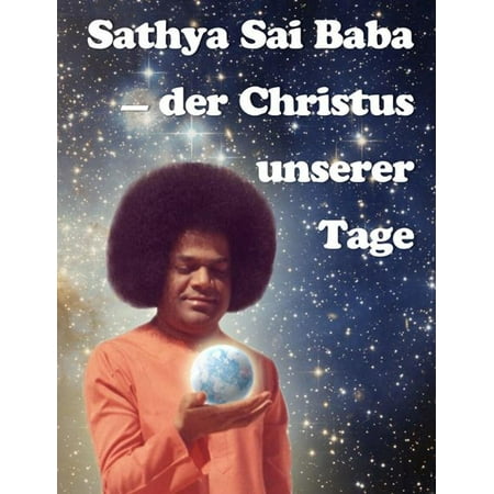 Sathya Sai Baba der Christus unserer Tage - eBook