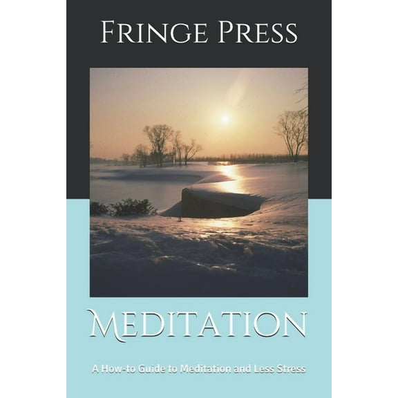 Meditation: A How-to Guide to Meditation and Less Stress (Paperback)