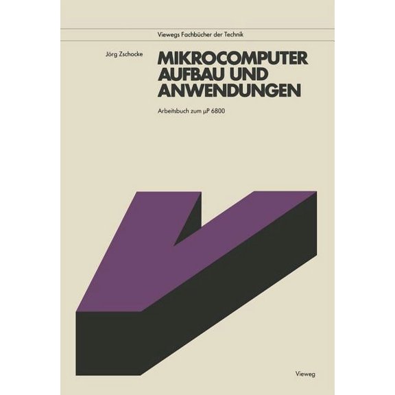 Mikrocomputer, Aufbau Und Anwendungen: Arbeitsbuch Zum µP 6800, (Paperback)