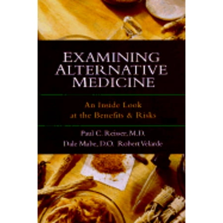 Pre-Owned Examining Alternative Medicine: An Inside Look at the Benefits & Risks (Paperback 9780830822751) by Dr. Paul Reisser, Dale Mabe, Robert Velarde
