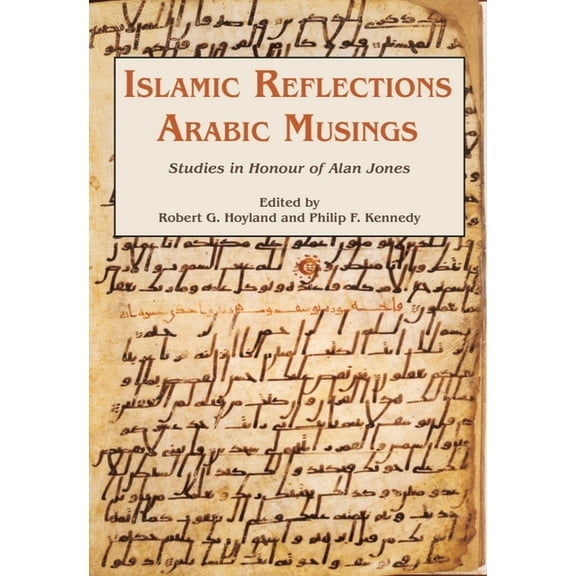 Gibb Memorial Trust Islamic Reflections, Arabic Musings: Studies in Honour of Alan Jones, (Hardcover)
