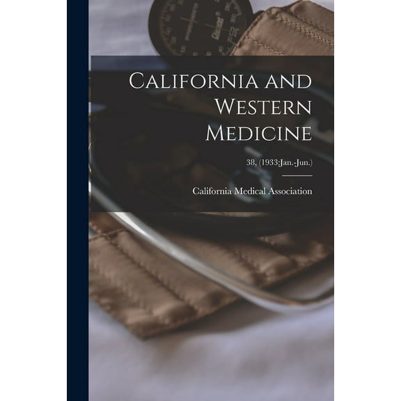 California and Western Medicine; 38, (1933: Jan.-Jun.), (Paperback)