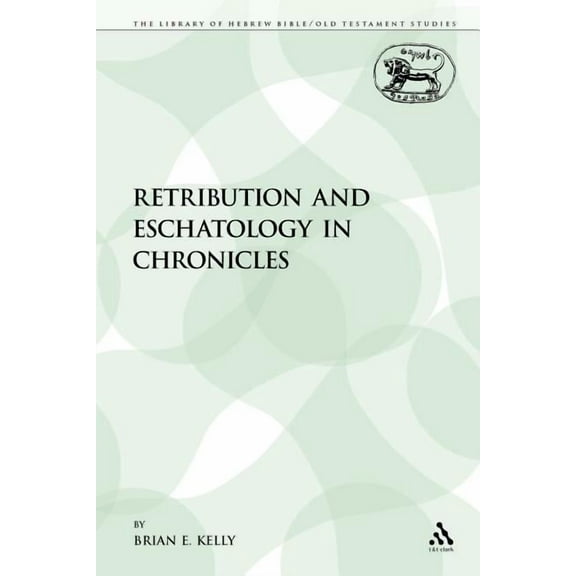Library of Hebrew Bible/Old Testament St Retribution and Eschatology in Chronicles, Book 211, (Paperback)