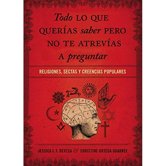 Todo lo que querías saber pero no te atrevías preguntar: Religiones, sectas y creencias populares (Spanish Edition)