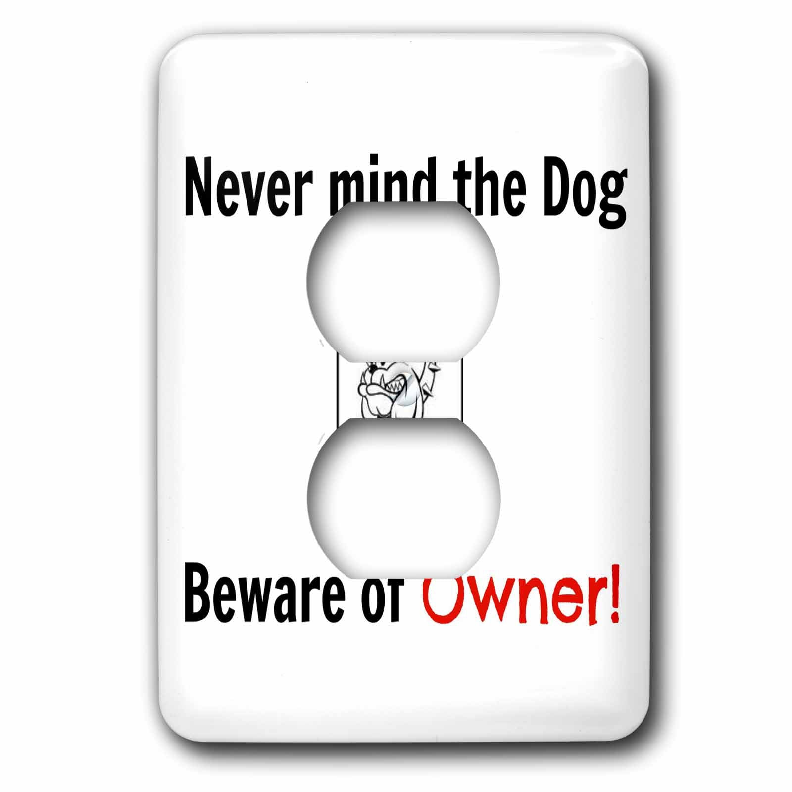 Picture of never mind the dog, beware of owner, black and red letters 2 plug ...