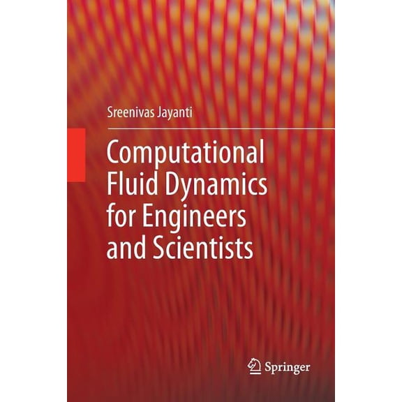 Computational Fluid Dynamics for Engineers and Scientists, (Paperback)