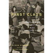 Pre-Owned: First Class: The Legacy of Dunbar, Americas First Black Public High School (Hardcover, 9781613740095, 1613740093)