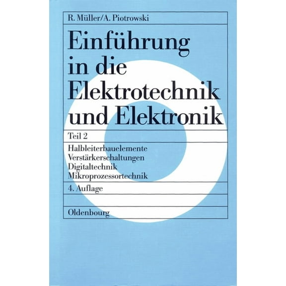 Einführung in die Elektrotechnik und Elektronik, Teil 2, Halbleiterbauelemente - Verstärkerschaltungen - Digitaltechnik , (Hardcover)