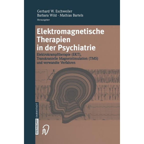 Elektromagnetische Therapien in Der Psychiatrie: Elektrokrampftherapie (Ekt) Transkranielle Magnetstimulation (Tms) Und , (Paperback)