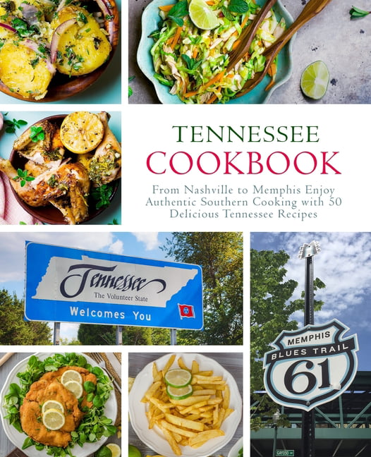 Tennessee Cookbook From Nashville to Memphis Enjoy Authentic Southern Cooking with 50 Delicious Tennessee Recipes (2nd Edition) (Paperback)