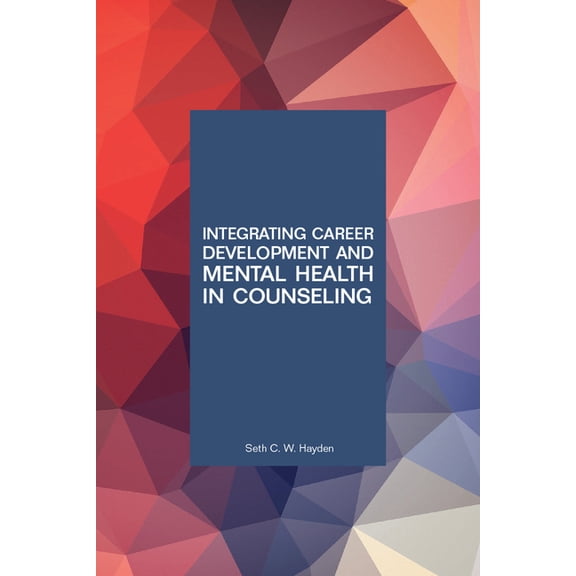 Integrating Career Development and Mental Health in Counseling, (Paperback)