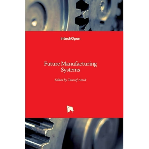 Future Manufacturing Systems (Hardcover)