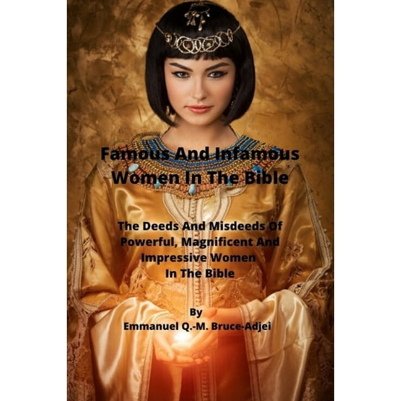 Famous And Infamous Women In The Bible (Paperback)