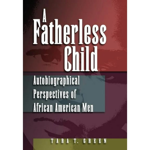 A Fatherless Child: Autobiographical Perspectives of African American Men, (Hardcover)
