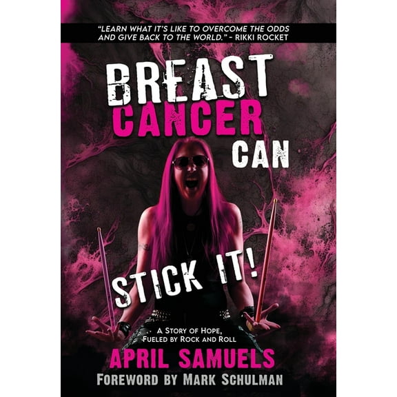 Breast Cancer Can Stick It!: A Story of Hope, Fueled by Rock and Roll, (Hardcover)