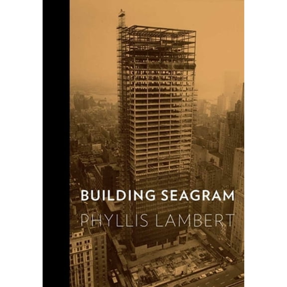 Pre-Owned Building Seagram (Hardcover) 0300167679 9780300167672