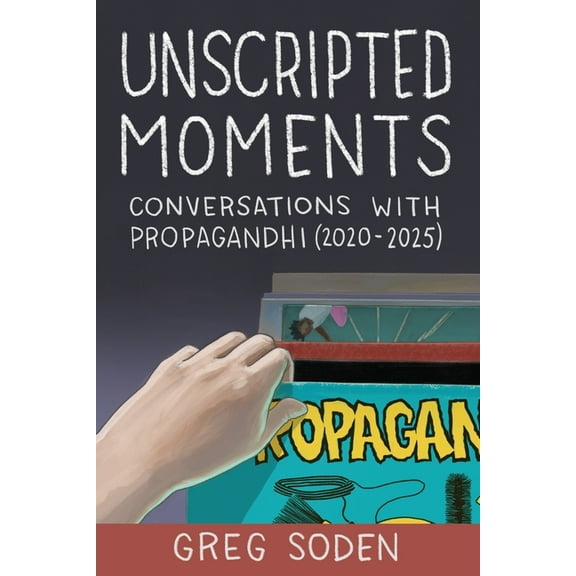 Unscripted Moments: Conversations with Propagandhi (2020-2025), (Paperback)
