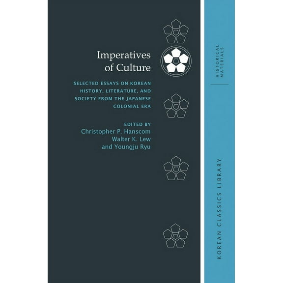 Korean Classics Library: Historical Materials: Imperatives of Culture: Selected Essays on Korean History, Literature, and Society from the Japanese Colonial Era (Hardcover)