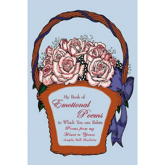 My Book of Emotional Poems to Which You can Relate: Poems from my Heart to Yours