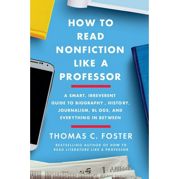 HOW TO READ NONFICTION LI KE A PROFESSOR: CRITICAL