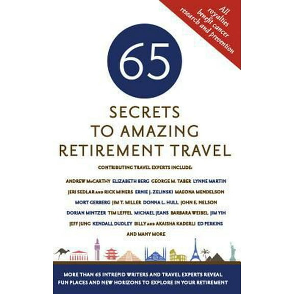 Pre-Owned 65 Secrets to Amazing Retirement Travel: More Than 65 Intrepid Writers and Travel Experts Reveal Fun Places and New Horizons in Your Retirement (Paperback) 1416246150 9781416246152