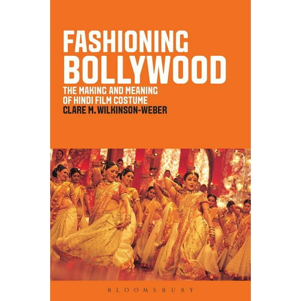 Fashioning Bollywood The Making And Meaning Of Hindi Film
