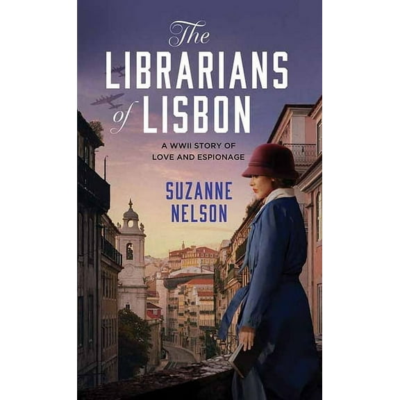 Center Point Platinum Romance (Large Pri The Librarians of Lisbon: A WWII Story of Love and Espionage, (Hardcover)