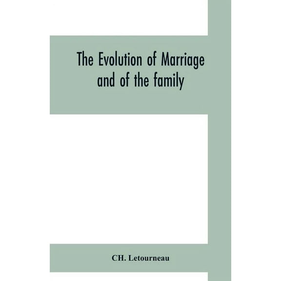 The evolution of marriage and of the family, (Paperback)