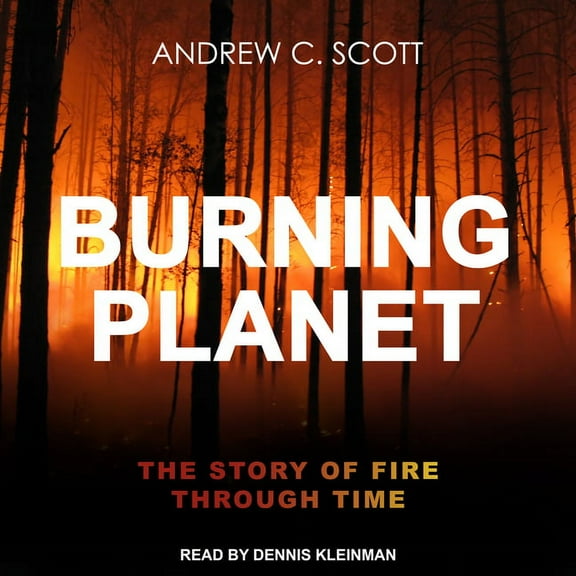 Burning Planet: The Story of Fire Through Time (Audiobook)