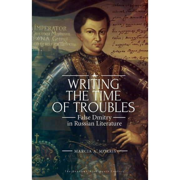 Unknown Nineteenth Century Writing the Time of Troubles: False Dmitry in Russian Literature, (Hardcover)