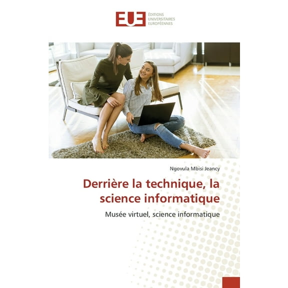DerriÃ¨re la technique, la science informatique, (Paperback)