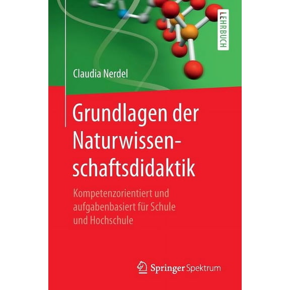 Grundlagen Der Naturwissenschaftsdidaktik: Kompetenzorientiert Und Aufgabenbasiert FÃ¼r Schule Und Hochschule, (Paperback)