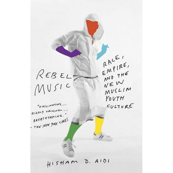 Rebel Music: Race, Empire, and the New Muslim Youth Culture, (Paperback)