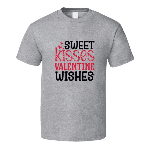 Sweet Kisses Valentine Wishes Tee Funny Tshirt Amusing Love Gift T Shirt