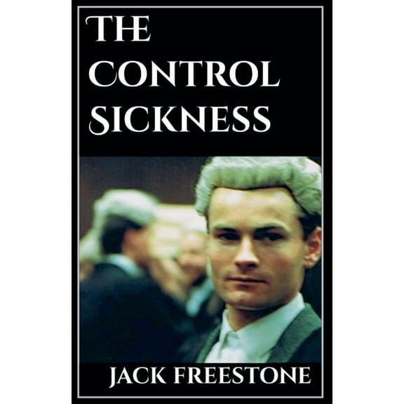 The Control Sickness, (Paperback)