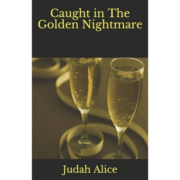 Caught in The Golden Nightmare (Paperback)