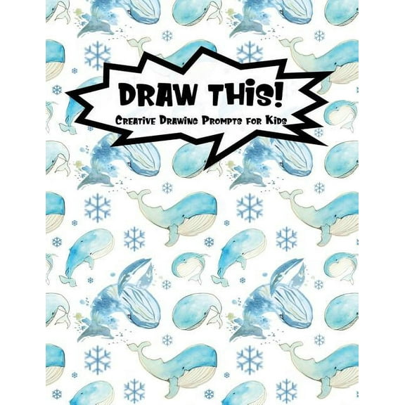 Kiddo Prompt: Draw This!: 100 Drawing Prompts to Boost Creativity - Watercolor Whales - Version 4 (Paperback)
