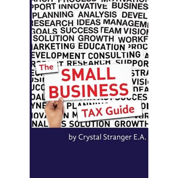 Pre-Owned The Small Business Tax Guide: Take Advantage of Often Missed Deductions and Credits to Keep Your Money Where It Belongs- Working for Your Business!