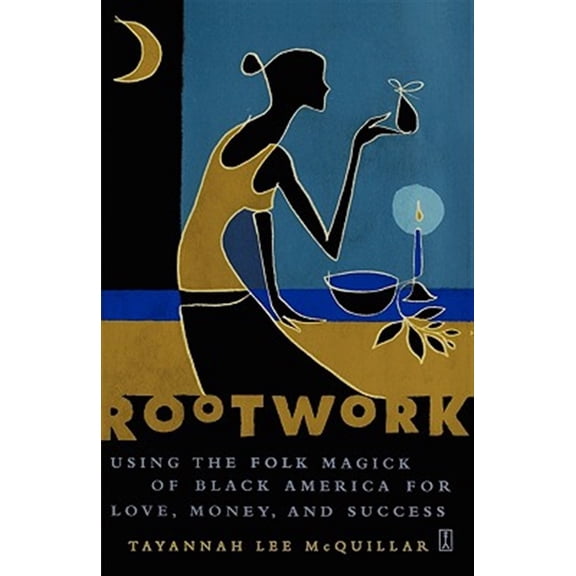 Pre-Owned Rootwork: Using the Folk Magick of Black America for Love, Money and Success Paperback