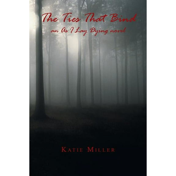 The Ties That Bind: An as I Lay Dying Novel