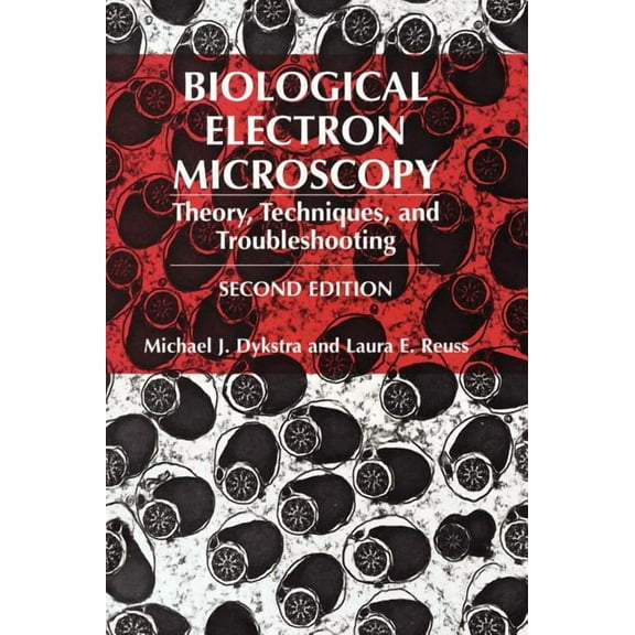Biological Electron Microscopy: Theory, Techniques, and Troubleshooting, (Hardcover)