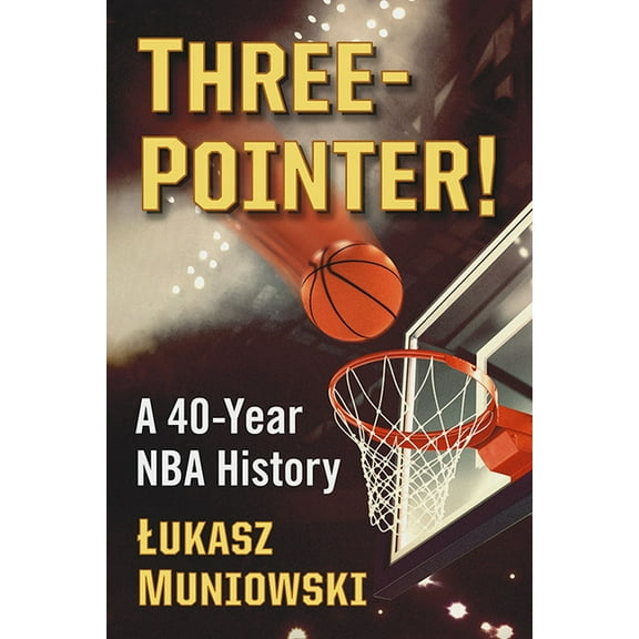 Three-Pointer!: A 40-Year NBA History, (Paperback)