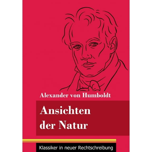 Ansichten der Natur: (Band 167, Klassiker in neuer Rechtschreibung) (Paperback)