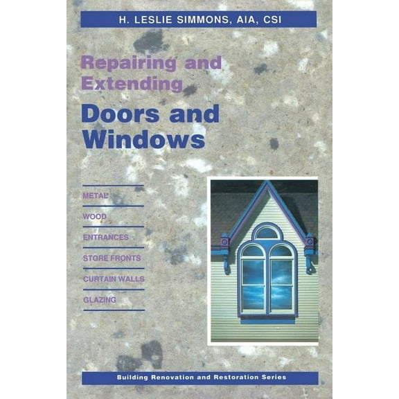 Building Renovation and Restoration Repairing and Extending Doors and Windows, (Paperback)