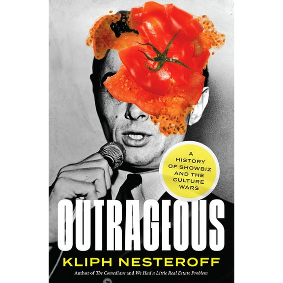 Outrageous: A History of Showbiz and the Culture Wars, (Hardcover)