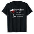 thumbnail image 1 of AALJY Funny Book Club Comfortable T-shirt My Wine Club Has a Book Problem Comfortable T-shirt, 1 of 5