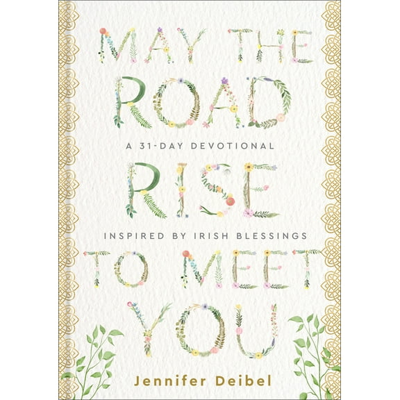 May the Road Rise to Meet You: A 31-Day Devotional Inspired by Irish Blessings, (Hardcover)