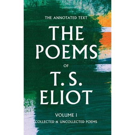 The Poems of T. S. Eliot, Volume 1 : Collected and Uncollected