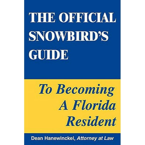 The official snowbird's guide to becoming a florida resident: 9780981823300
